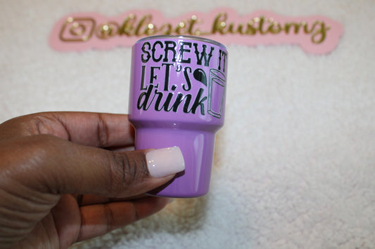 3oz Screw It Let’s Drink Tumbler