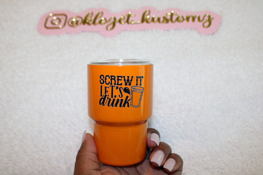 7oz Let’s Drink Tumbler